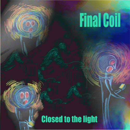 Final Coil : Closed to the Light Final Coil : Closed to the Light